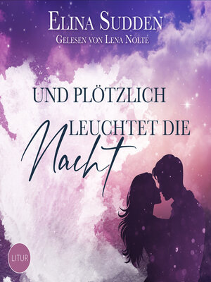 cover image of Und plötzlich leuchtet die Nacht